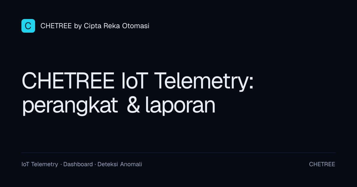 CHETREE IoT Telemetry: perangkat & laporan | CHETREE by Cipta Reka Otomasi